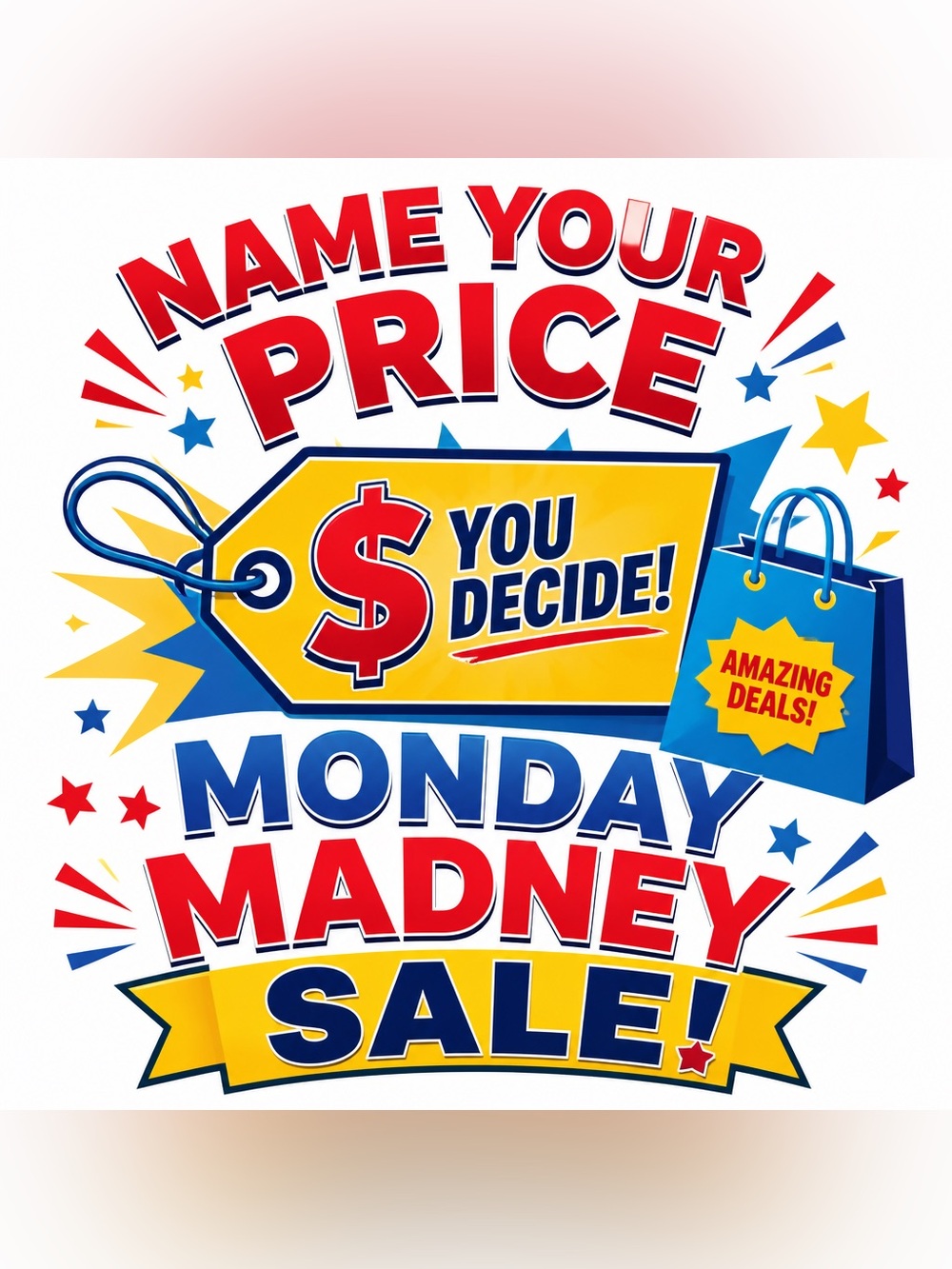 Name Your Price Monday Madness Sale!! No Bargaining Required!